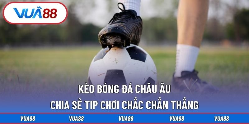 Kèo Bóng Đá Châu Âu