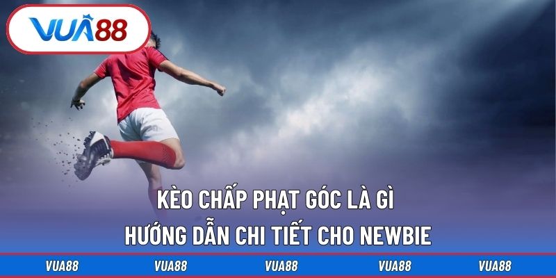 Kèo Chấp Phạt Góc Là Gì